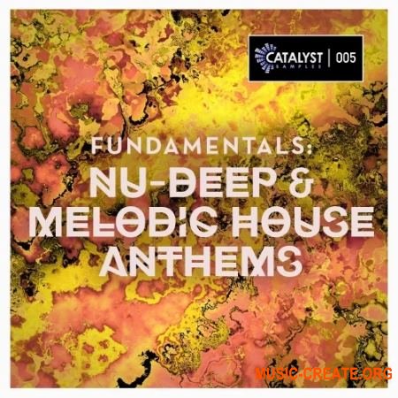 Catalyst Samples Fundamentals Nu-Deep and Melodic House Anthems (WAV MiDi) - сэмплы Deep House, House
