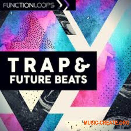 Function Loops Trap And Future Beats (WAV MiD) - сэмплы Future Bass, Trap, Hybrid Trap