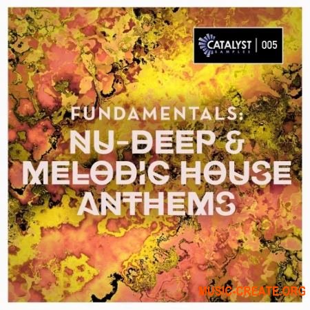 Catalyst Samples Fundamentals Nu-Deep and Melodic House Anthems Catalyst Samples Fundamentals Nu-Deep and Melodic House Anthems