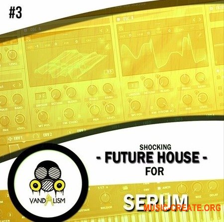 Vandalism Shocking Future House 3 (SERUM PRESETS) - звуки Future House