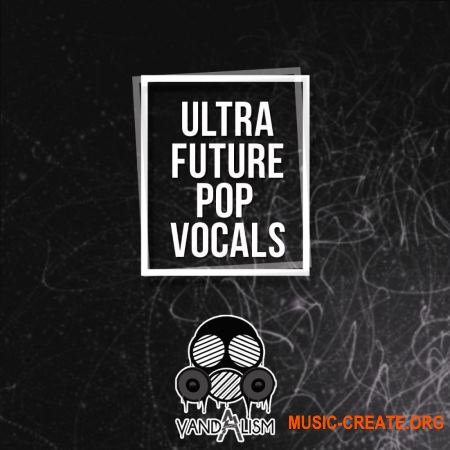 Vandalism Ultra Future Pop Vocals (WAV MiDi) - вокальные сэмплы