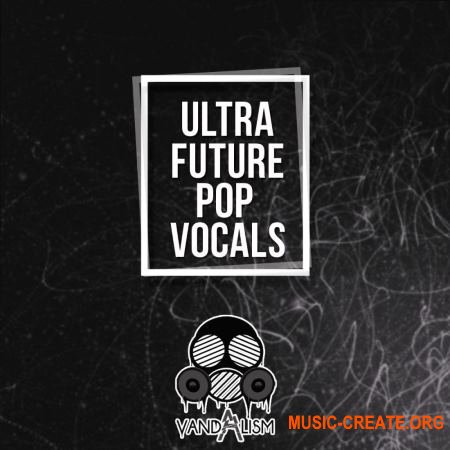 Vandalism Ultra Future Pop Vocals (WAV MiDi) - вокальные сэмплы Vandalism Ultra Future Pop Vocals (WAV MiDi) - вокальные сэмплы