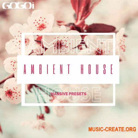 GOGOI Ambient House (MASSiVE PRESETS) - звуки Amient, Chill Out, Chill House
