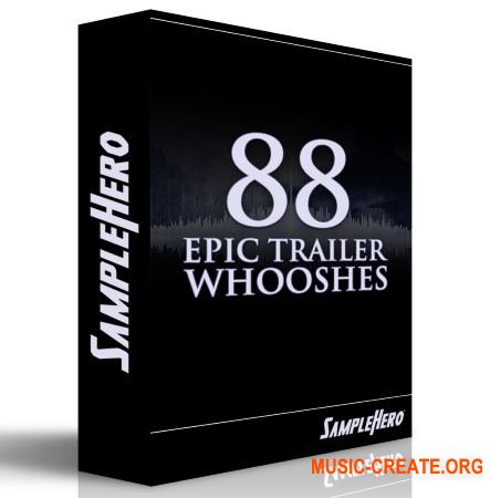 SampleHero 88 Epic Trailer Whooshes (KONTAKT) - кинематографические звуки