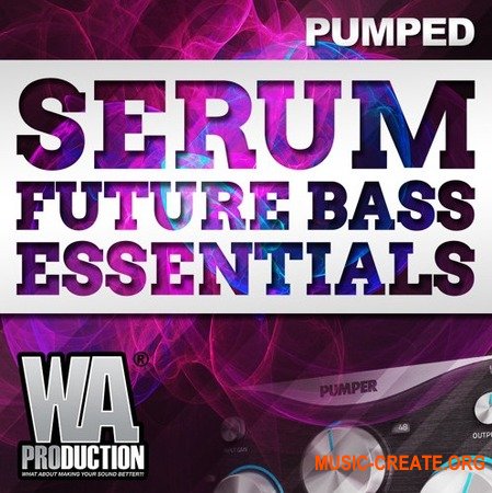 WA Production Pumped Serum Future Bass Essentials WA Production Pumped Serum Future Bass Essentials
