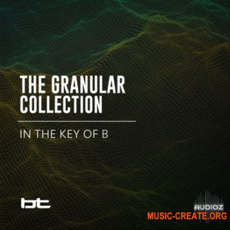 BT The Granular Collection In The Key Of B (WAV) - кинематографические сэмплы