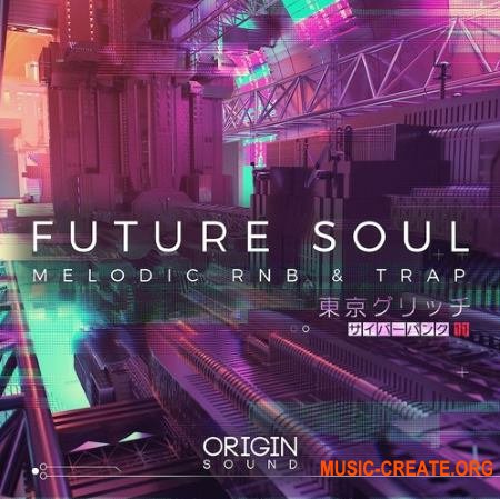 Origin Sound Future Soul Melodic RNB And Trap (WAV MiDi) - сэмплы Future Soul