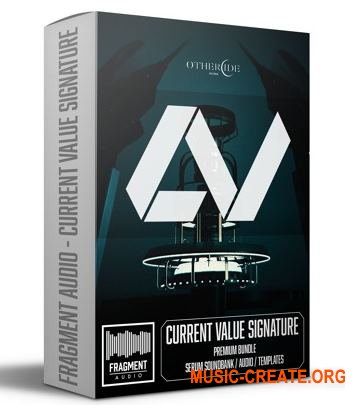 Fragment Audio Current Value Signature (Serum Presets FXP)