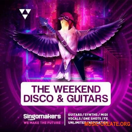 Singomakers The Weekend Disco and Guitars (WAV REX) - сэмплы House, NU Disco, Funky House, POP, Dance, Future House