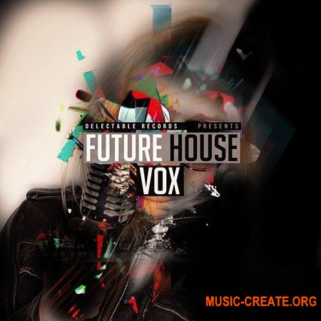 Delectable Records Future House Vox (WAV) - сэмплы женского вокала