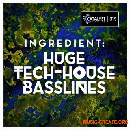 Catalyst Samples Ingredient Huge Tech-House Basslines (WAV MiDi AiFF) - сэмплы Tech House