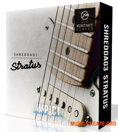 Impact Soundworks Shreddage 3 Stratus (KONTAKT) - библиотека звуков электрогитары