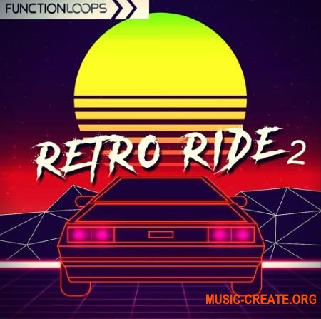 Function Loops Retro Ride 2 (WAV MiDi VSTi PRESETS) - сэмплы Retrowave Function Loops Retro Ride 2 (WAV MiDi VSTi PRESETS) - сэмплы Retrowave