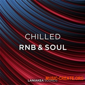 Laniakea Sounds Chilled RnB And Soul (WAV MiDi) - сэмплы Chilled RnB, Soul
