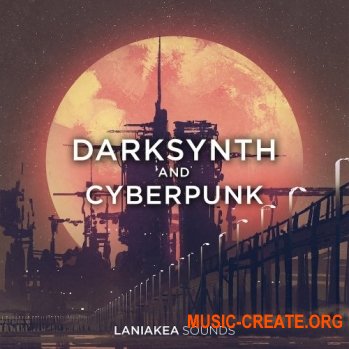 Laniakea Sounds Darksynth And Cyberpunk (WAV) - сэмплы Electronic