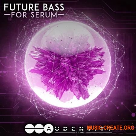Audentity Records Future Bass For Serum (WAV MIDI FXP) - сэмплы Future Bass