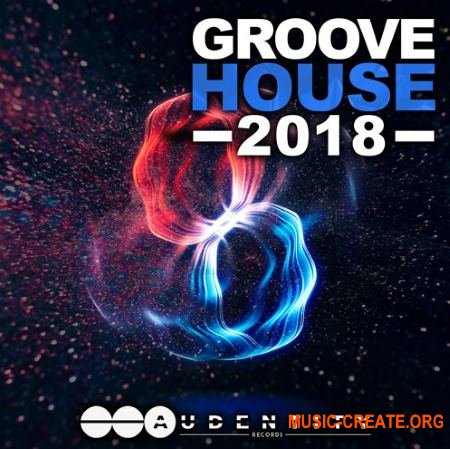 Audentity Records Groove House 2018 (WAV MIDI FXP) - сэмплы Groove House