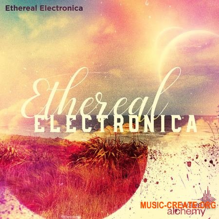 Wave Alchemy Ethereal Electronica (MULTiFORMAT) - сэмплы Electronic, Chillwave Wave Alchemy Ethereal Electronica (MULTiFORMAT) - сэмплы Electronic, Chillwave