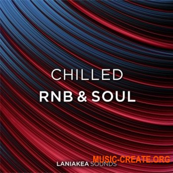 Laniakea Sounds Chilled RnB And Soul (WAV MiDi) - сэмплы Chilled RnB, Soul Laniakea Sounds Chilled RnB And Soul (WAV MiDi) - сэмплы Chilled RnB, Soul