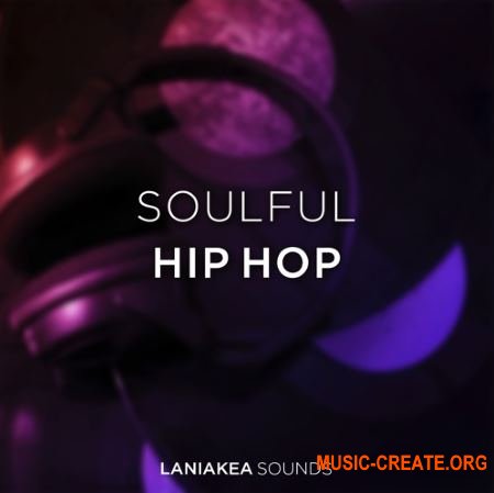 Laniakea Sounds Soulful Hip Hop (WAV) - сэмплы Hip Hop Laniakea Sounds Soulful Hip Hop (WAV) - сэмплы Hip Hop