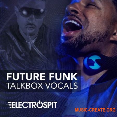 ElectroSpit Future Funk Talkbox Vocals (WAV) - вокальные сэмплы