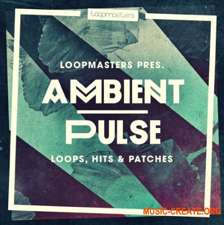 Loopmasters Ambient Pulse (WAV REX) - сэмплы Ambient Loopmasters Ambient Pulse (WAV REX) - сэмплы Ambient