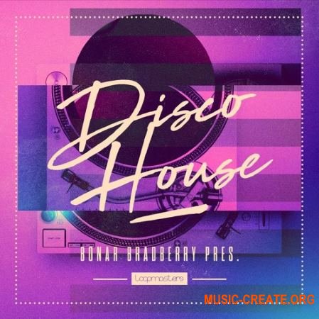 Loopmasters Bonar Bradberry Disco House (WAV REX) - сэмплы Disco House Loopmasters Bonar Bradberry Disco House (WAV REX) - сэмплы Disco House
