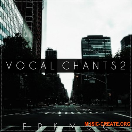 Freak Music Vocal Chants 2 (WAV) - вокальные сэмплы Freak Music Vocal Chants 2 (WAV) - вокальные сэмплы
