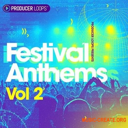Producer Loops Festival Anthems Vol 2 (WAV REX MiDi) - сэмплы Dance, EDM