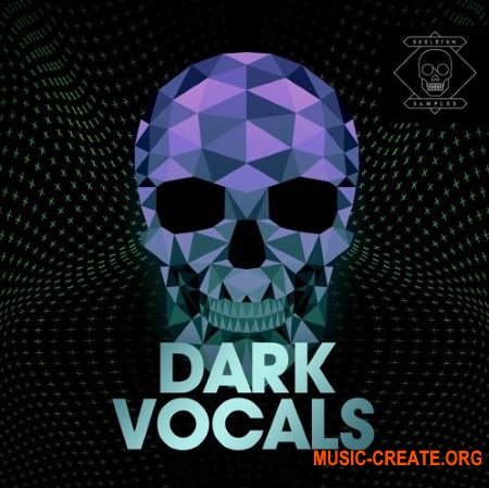 Skeleton Samples Dark Vocals (WAV) - вокальные сэмплы Skeleton Samples Dark Vocals (WAV) - вокальные сэмплы