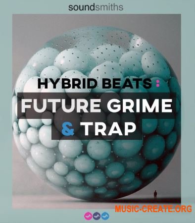 Soundsmiths Hybrid Beats Future Grime and Trap (WAV) - сэмплы Grime, Trap Soundsmiths Hybrid Beats Future Grime and Trap (WAV) - сэмплы Grime, Trap