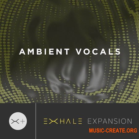Output Ambient Vocals v2.01 (Exhale Expansion)