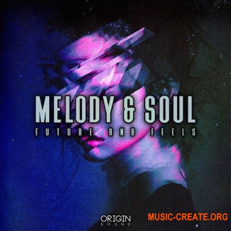 Origin Sound Melody and Soul Future RnB Feels (WAV MIDI) - сэмплы Future RnB, Soul Origin Sound Melody and Soul Future RnB Feels (WAV MIDI) - сэмплы Future RnB, Soul