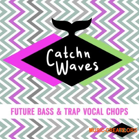 HQO CATCHN CATCHN WAVES FUTURE BASS and TRAP VOCAL CHOPS (WAV) - вокальные сэмплы