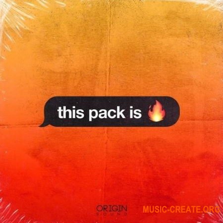 Origin Sound This Pack Is Fire (WAV) - сэмплы Trap Origin Sound This Pack Is Fire (WAV) - сэмплы Trap