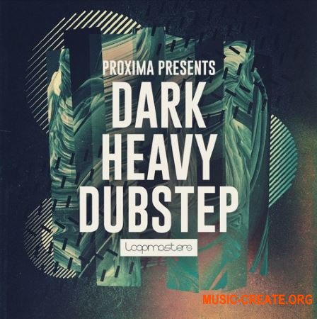 Loopmasters Proxima: Dark & Heavy Dubstep (WAV MiDi) - сэмплы Dubstep Loopmasters Proxima: Dark & Heavy Dubstep (WAV MiDi) - сэмплы Dubstep