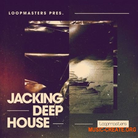 Loopmasters Jacking Deep House (WAV REX Patches) - сэмплы Deep House
