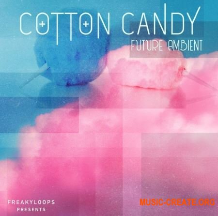 Freaky Loops Cotton Candy (WAV) - сэмплы Future Ambient