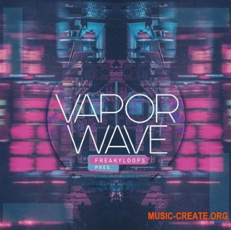 Freaky Loops Vaporwave (WAV) - сэмплы Vaporwave, Synthwave