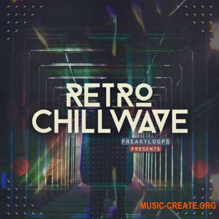 Freaky Loops Retro Chillwave (WAV) - сэмплы Chillwave