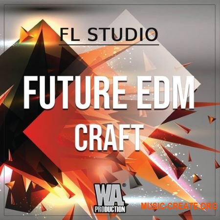 W.A.Production Future EDM Craft (WAV MIDI FXP FLP) - сэмплы EDM W.A.Production Future EDM Craft (WAV MIDI FXP FLP) - сэмплы EDM