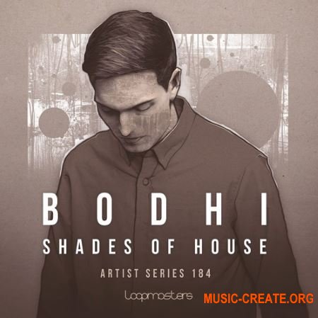Loopmasters Bodhi Shades Of House (WAV REX PRESETS) - сэмплы House