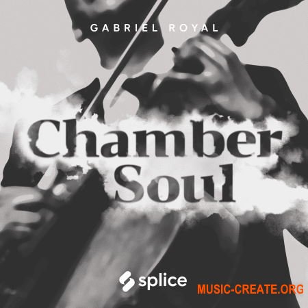 Splice Originals: Chamber Soul with Gabriel Royal (WAV) - сэмплы R&B, Hip Hop, Future Soul