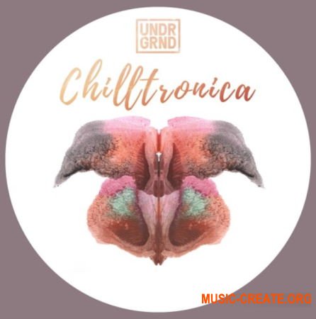 UNDRGRND Sounds Chilltronica (MULTiFORMAT) - сэмплы Electronica