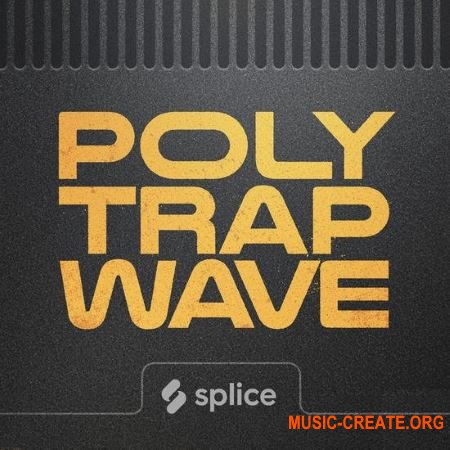 Splice Originals Polytrapwave (WAV) - сэмплы Trap, Synthwave, Hip Hop Splice Originals Polytrapwave (WAV) - сэмплы Trap, Synthwave, Hip Hop