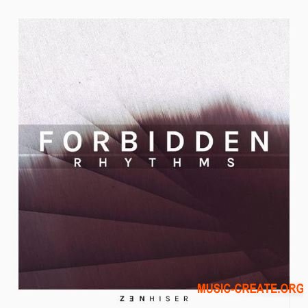 Zenhiser Forbidden Rhythms (WAV MIDI) - сэмплы Progressive House, Techno