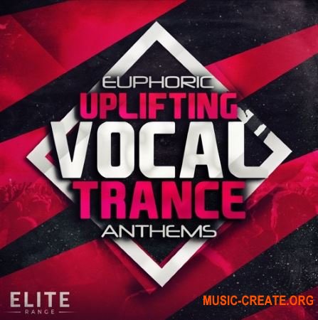 Trance Euphoria Euphoric Uplifting Vocal Trance Anthems (WAV MiDi Spire Massive Avenger) - вокальные сэмплы