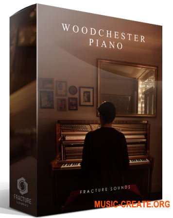 Fracture Sounds Woodchester Piano (KONTAKT) - библиотека вудчестер фортепиано