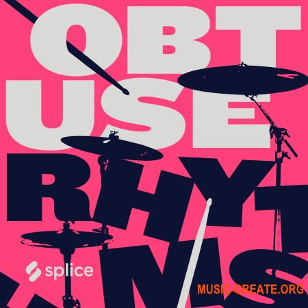 Splice Originals: Obtuse Rhythms with Ian Chang (WAV) - сэмплы ударных
