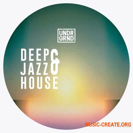 UNDRGRND Sounds Deep & Jazz House (MULTiFORMAT) - сэмплы Jazz House